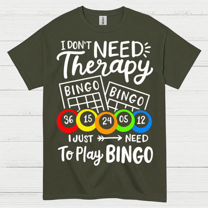 I Dont Need Therapy Bingo T Shirt