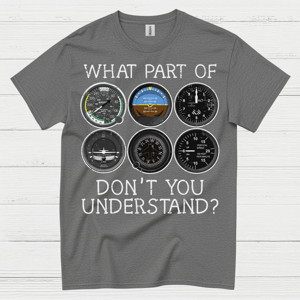 What Part Of Flying Instruments Don't You Understand T Shirt