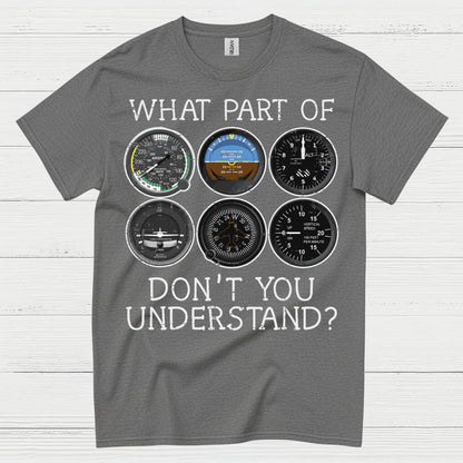 What Part Of Flying Instruments Don't You Understand T Shirt