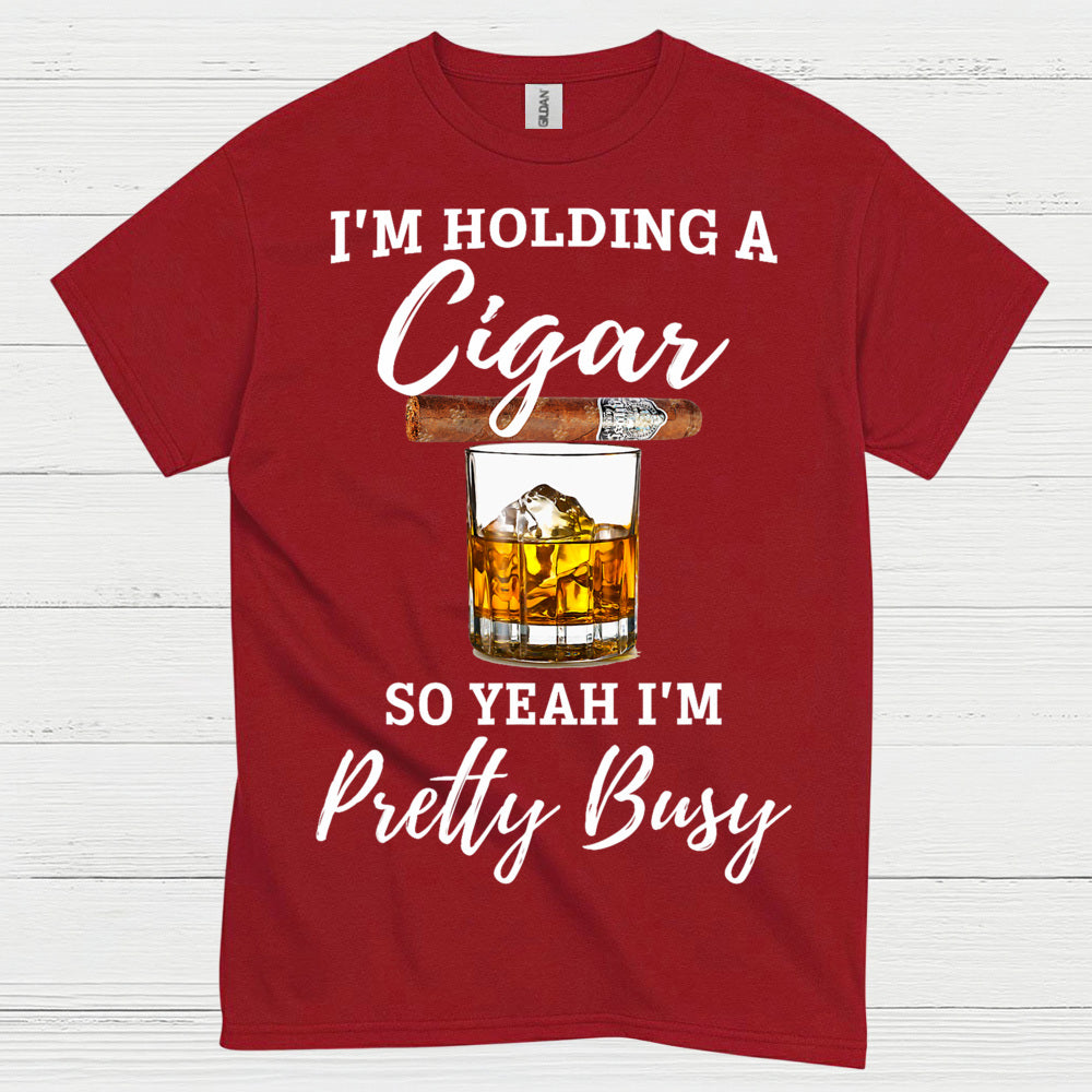 Holding A Cigar So I’m Busy T Shirt