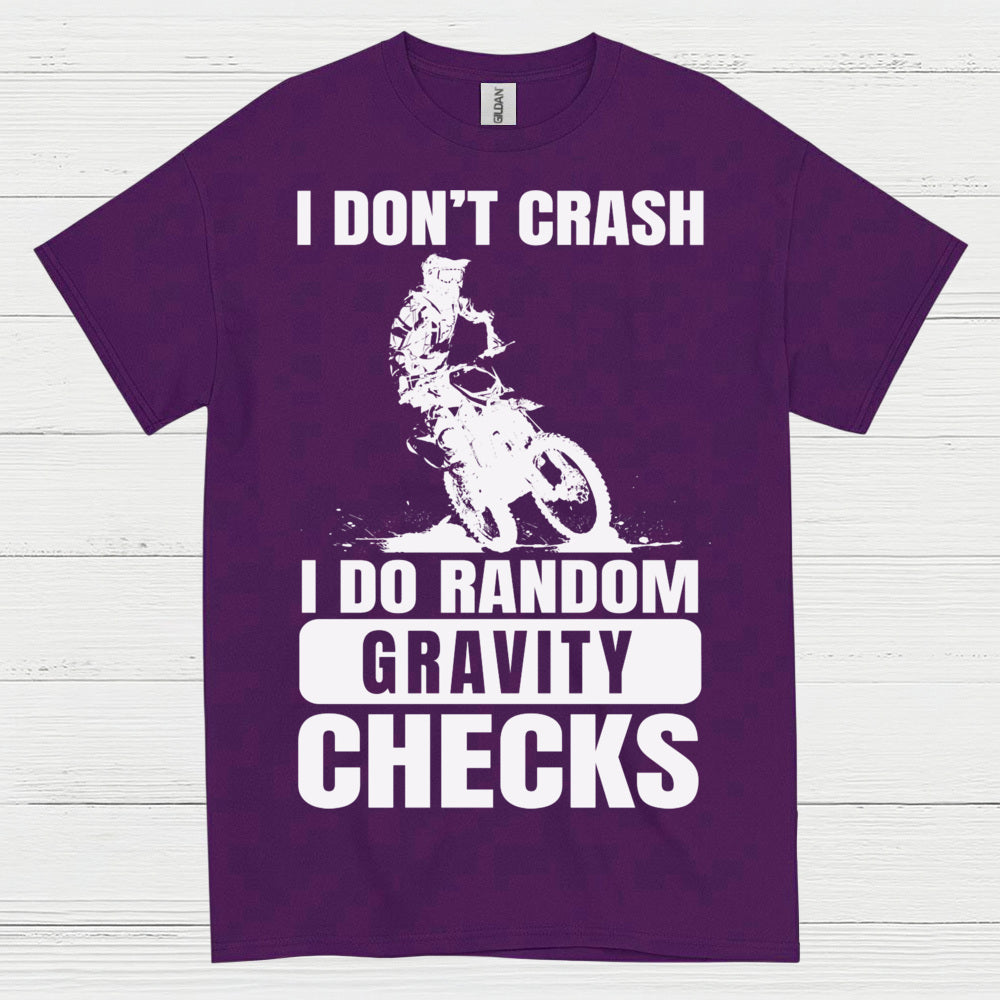 I Dont Crash Dirt Bike Gravity Check T Shirt