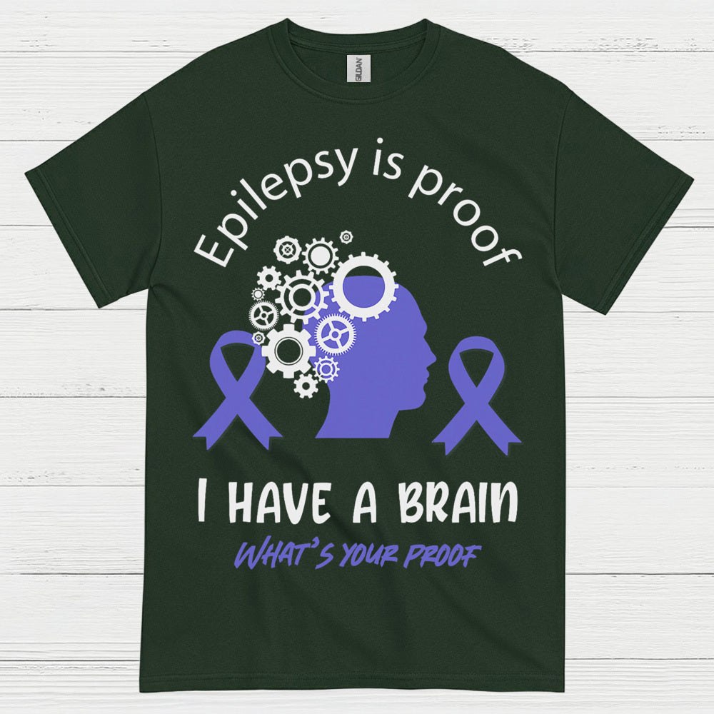 Epilepsy Is Proof I Have A Brain T Shirt