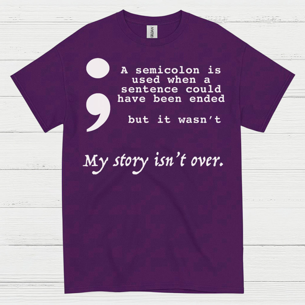 Semicolon My Story Isnt Over T Shirt