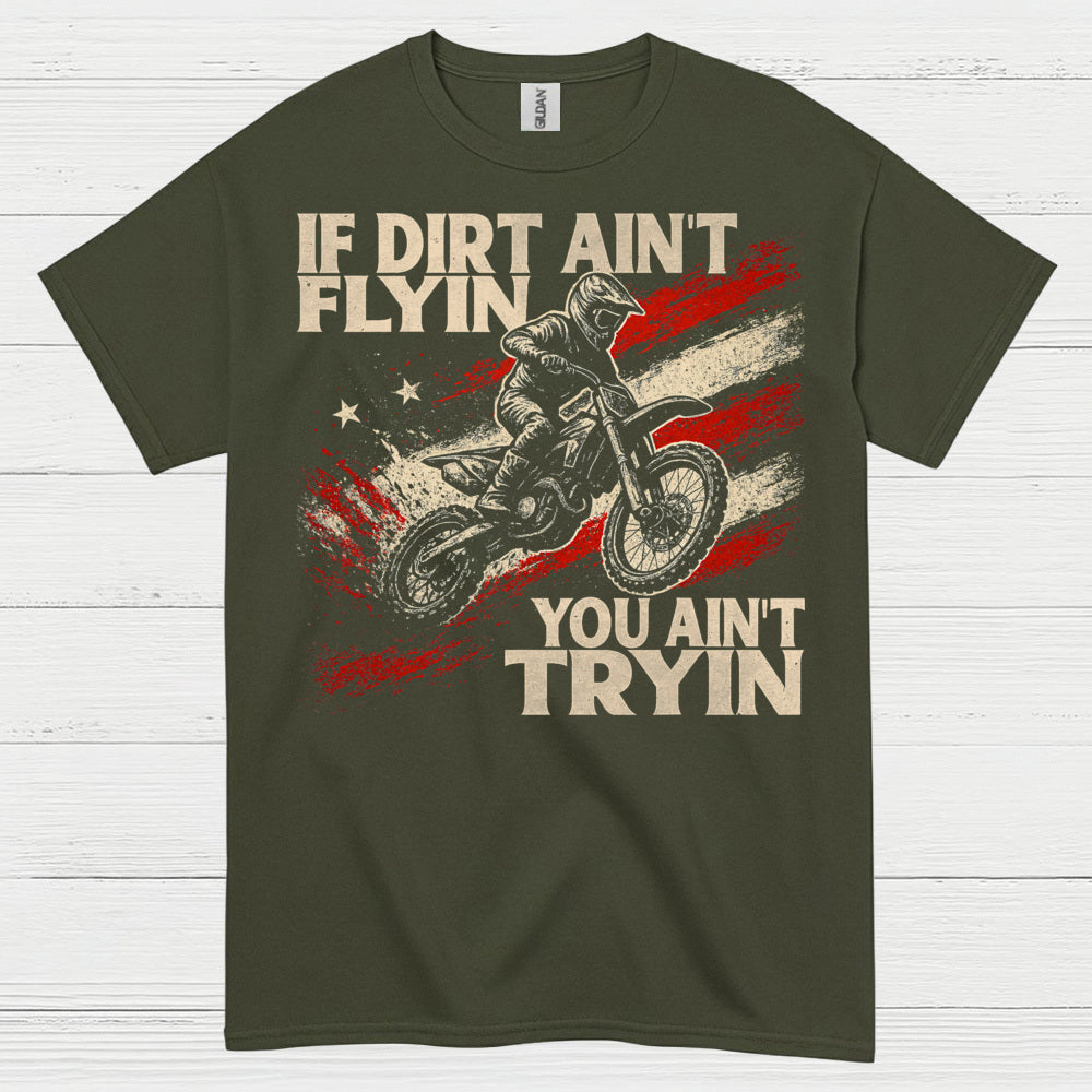 If Dirt Aint Flyin Motocross Rider T Shirt