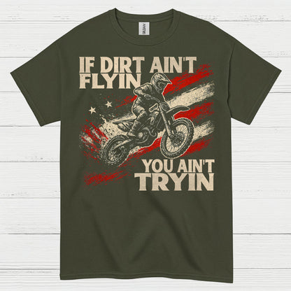 If Dirt Aint Flyin Motocross Rider T Shirt
