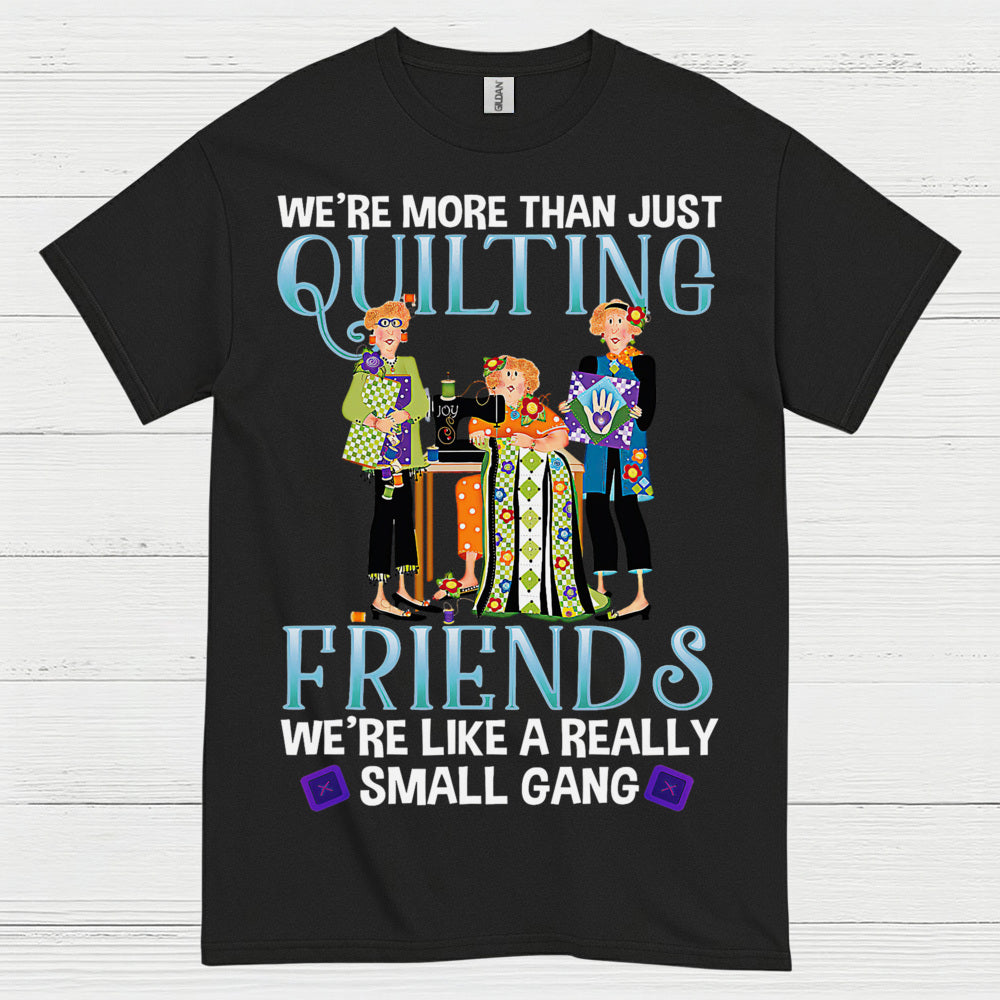 Quilting Friends Small Gang T Shirt