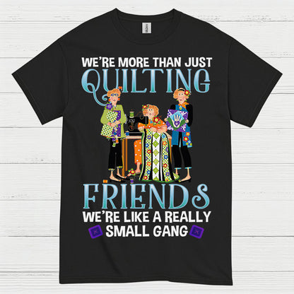 Quilting Friends Small Gang T Shirt