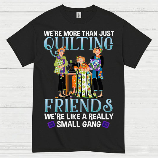 Quilting Friends Small Gang T Shirt