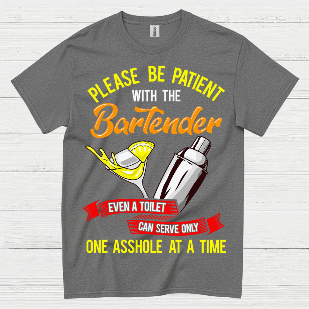 Please Be Patient Bartender Humor T Shirt