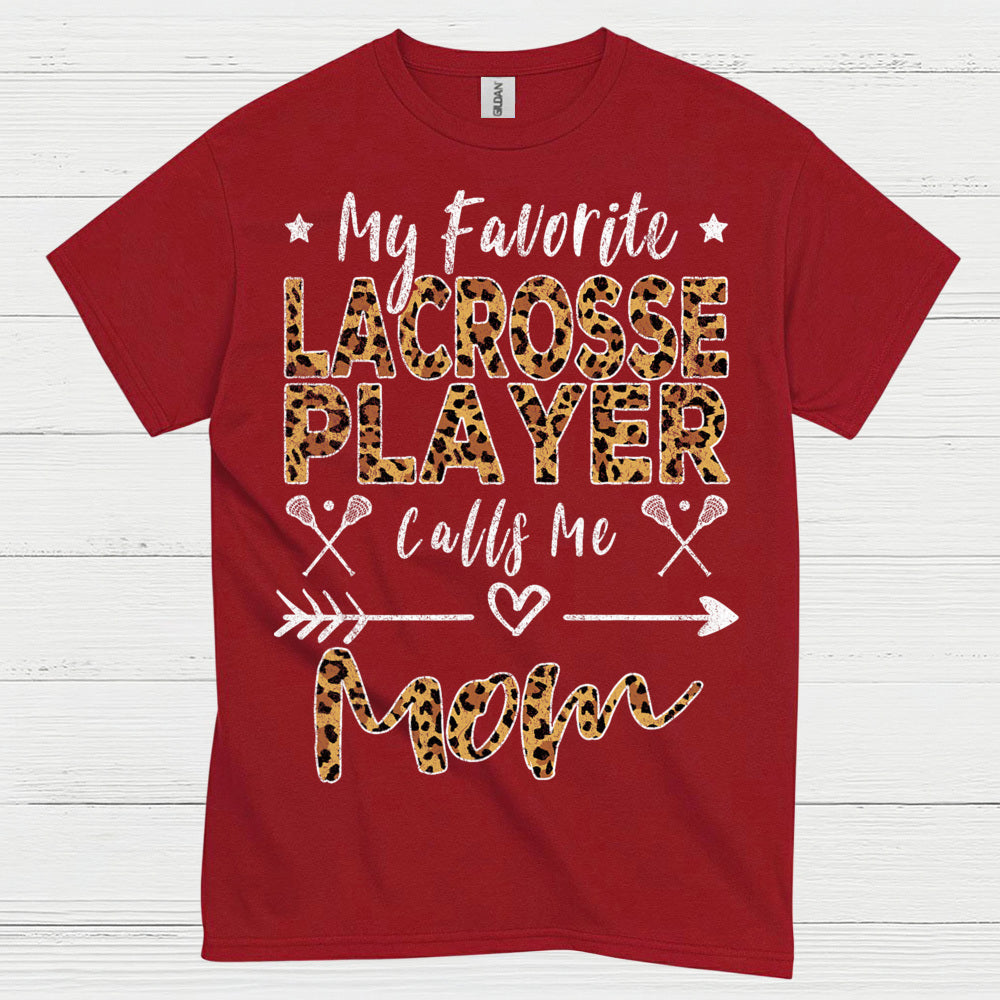 My Favorite Lacrosse Player Calls Me Mom T Shirt