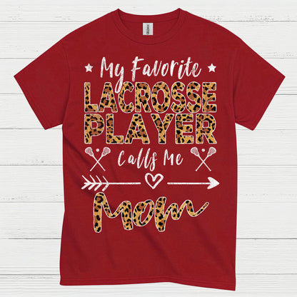 My Favorite Lacrosse Player Calls Me Mom T Shirt