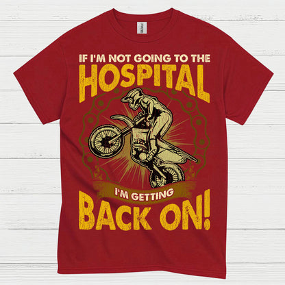 If I'm Not Going To The Hospital Dirt Bike T Shirt