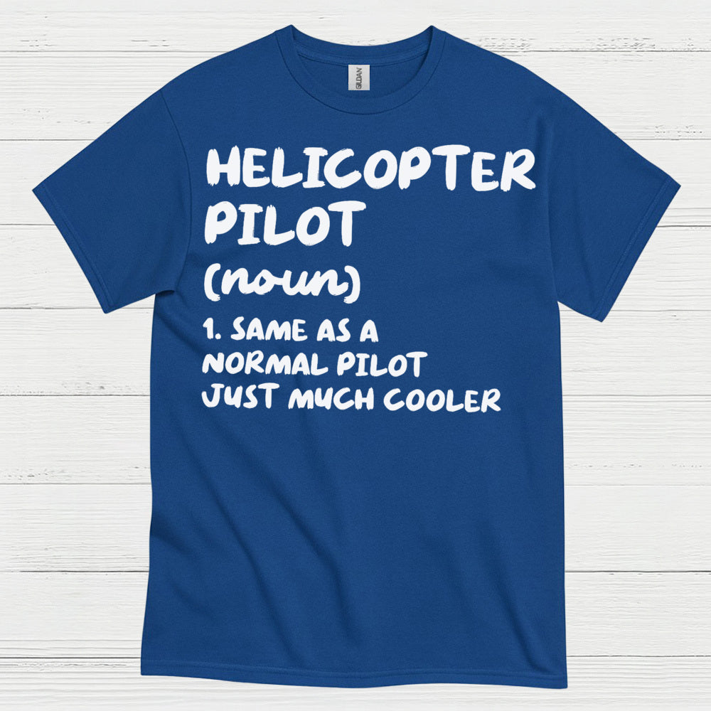 Helicopter Pilot Definition Aviation Humor T Shirt