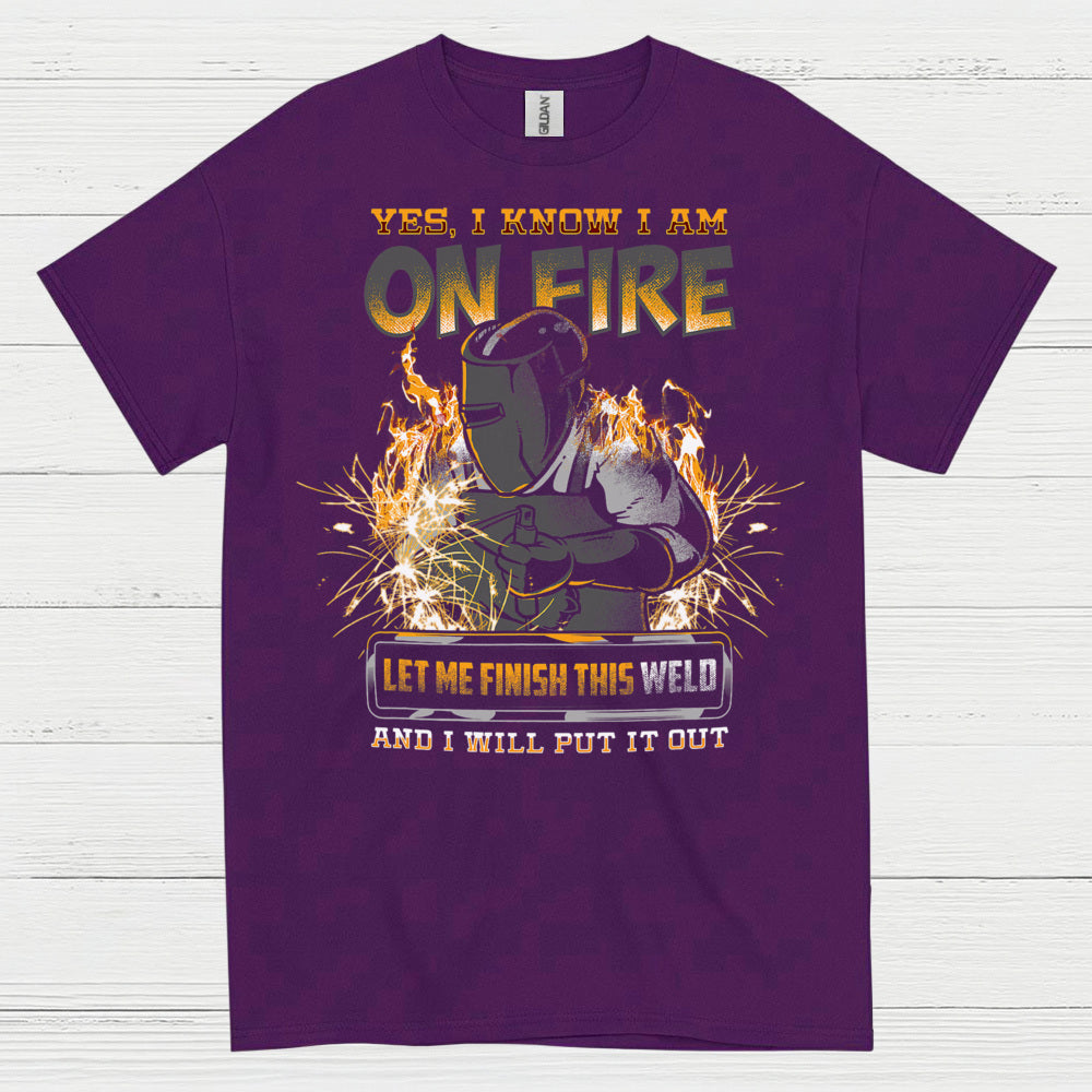 Yes I Know I Am On Fire Welding T Shirt