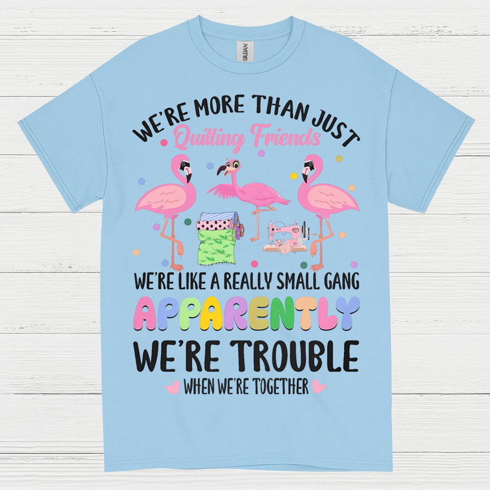 Quilting Friends Humor T Shirt