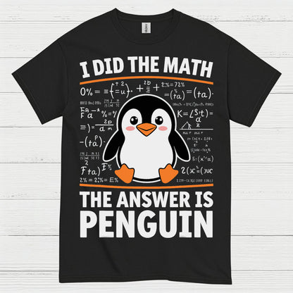 I Did The Math The Answer Is Penguin Funny T Shirt