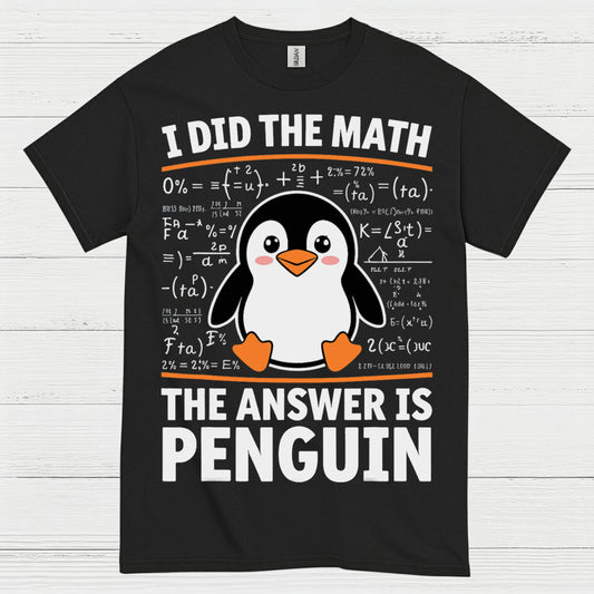 I Did The Math The Answer Is Penguin Funny T Shirt