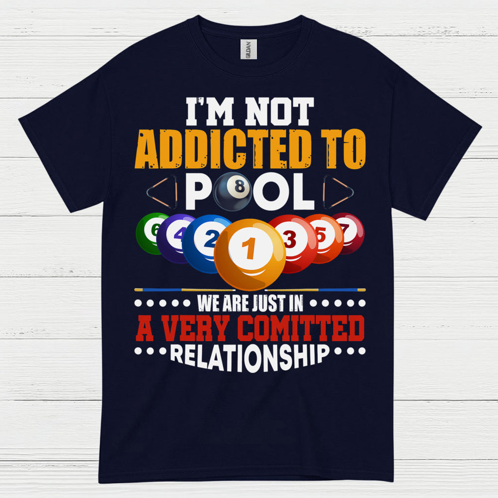 Not Addicted To Pool Funny T Shirt