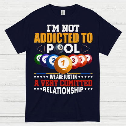 Not Addicted To Pool Funny T Shirt