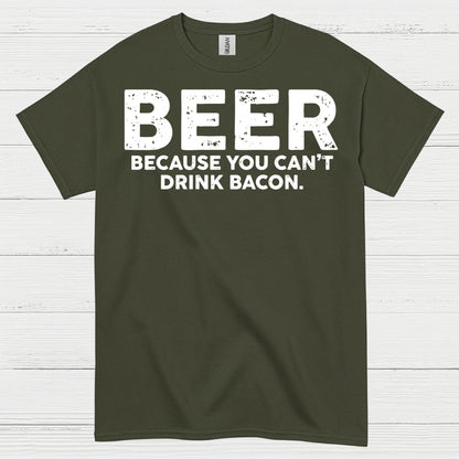 Beer Because You Can't Drink Bacon T Shirt