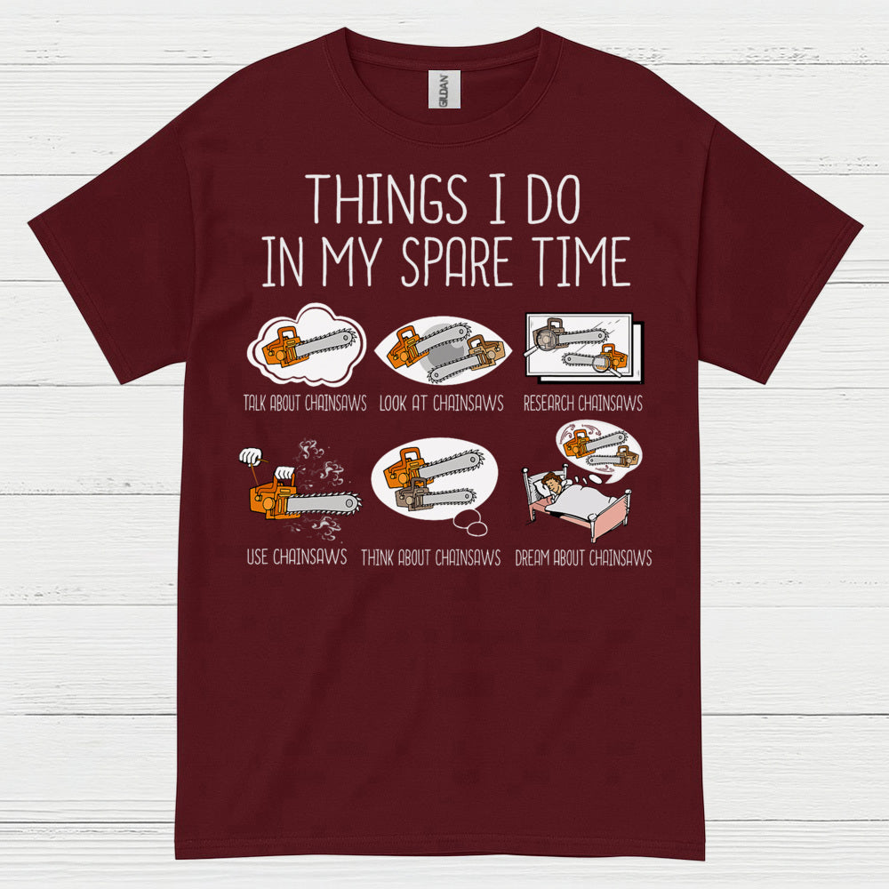 Things I Do In My Spare Time Chainsaw T Shirt