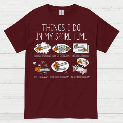 Things I Do In My Spare Time Chainsaw T Shirt
