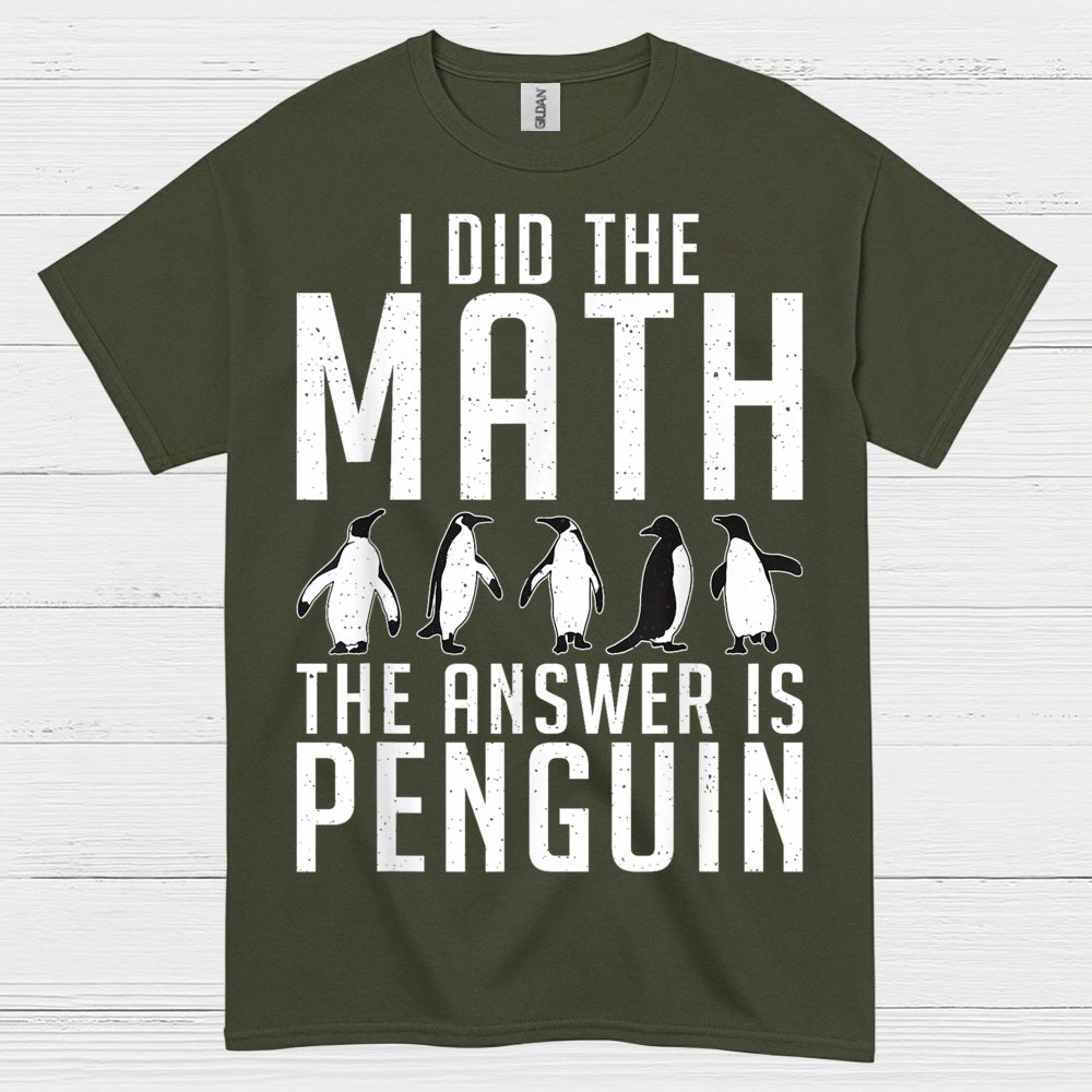 I Did The Math Penguin Humor Graphic T Shirt
