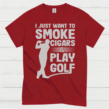 I Just Want To Smoke Cigars Play Golf T Shirt