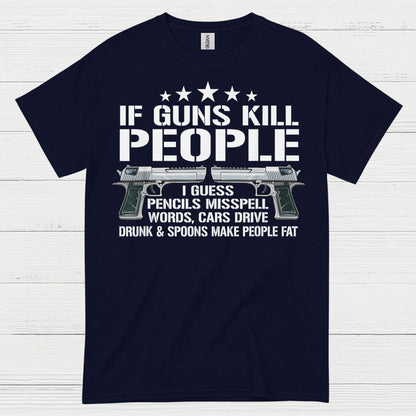 If Guns Kill People Funny Logic Humor T Shirt