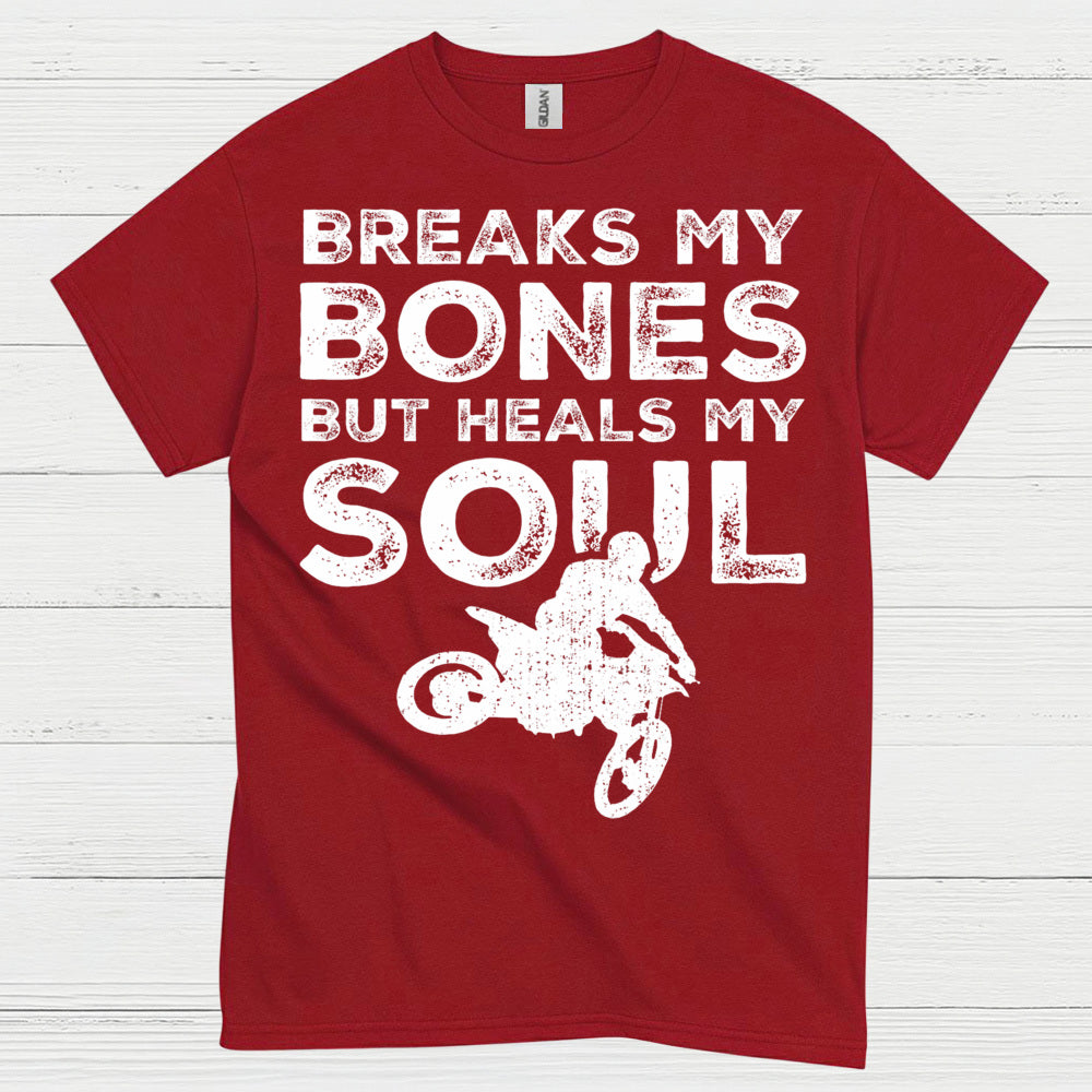 Breaks My Bones Heals My Soul Dirt Bike T Shirt