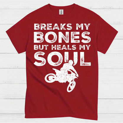 Breaks My Bones Heals My Soul Dirt Bike T Shirt