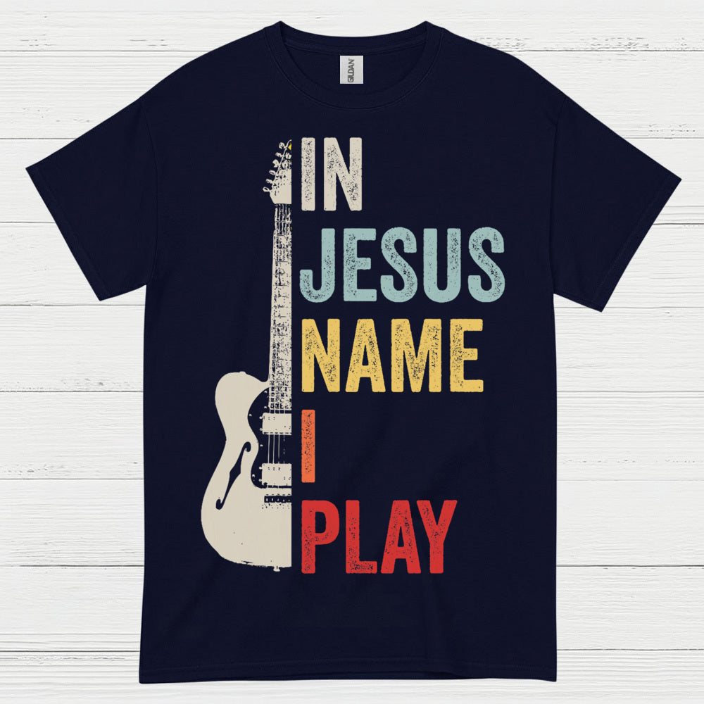 In Jesus Name I Play Guitar T Shirt