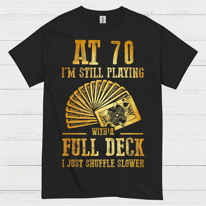 At 70 Still Playing Cards T Shirt