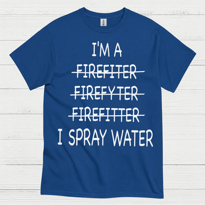 Funny Firefighter I Spray Water T Shirt