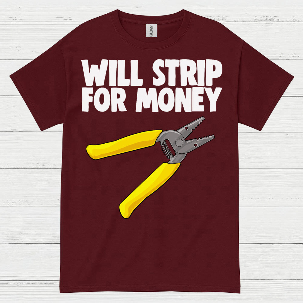 Will Strip For Money Electrician T Shirt