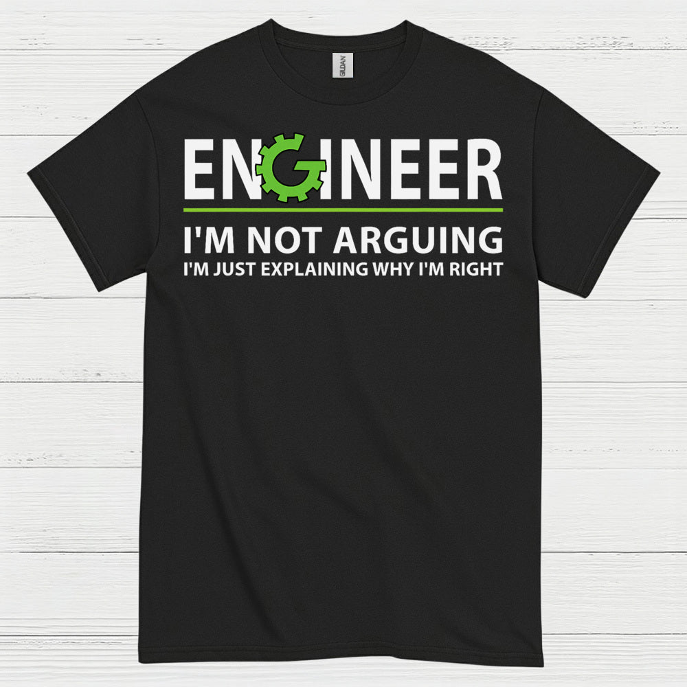 Engineer Explaining Why I'm Right T Shirt