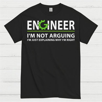 Engineer Explaining Why I'm Right T Shirt