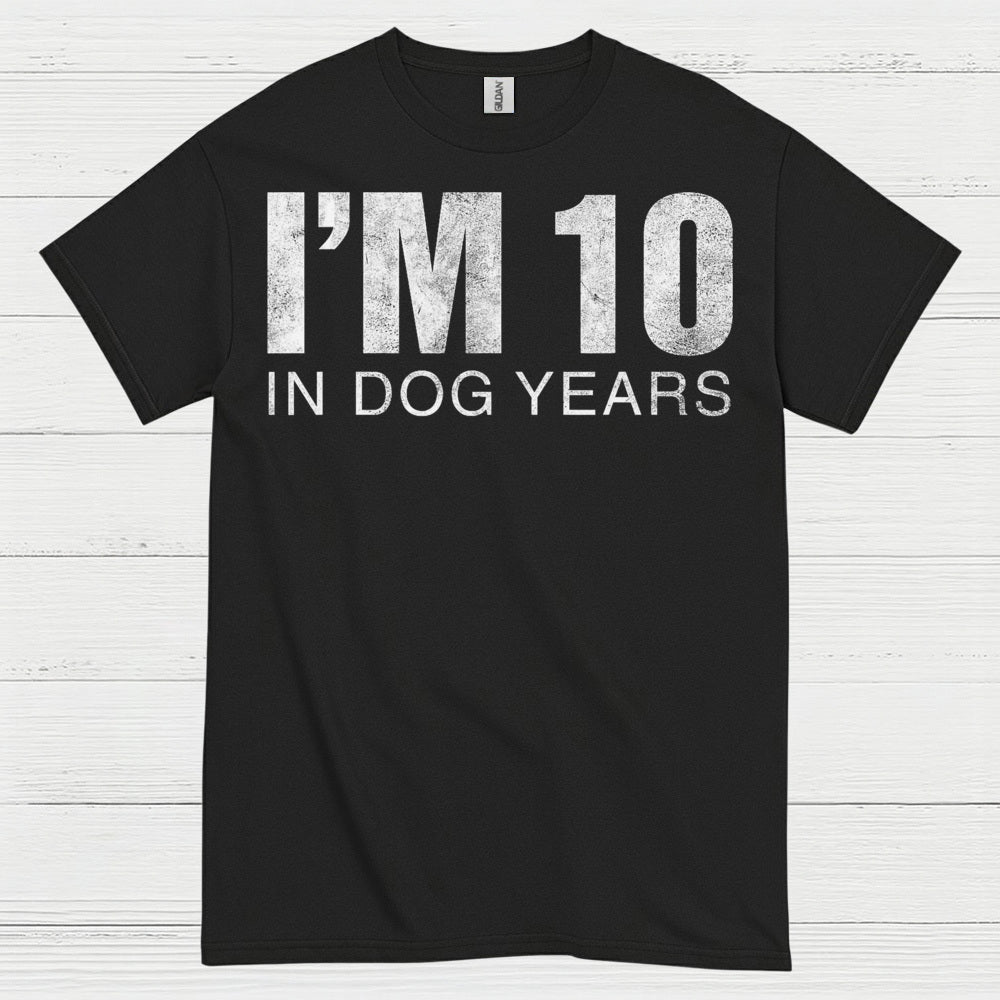 Im 10 in Dog Years Funny Quote T Shirt