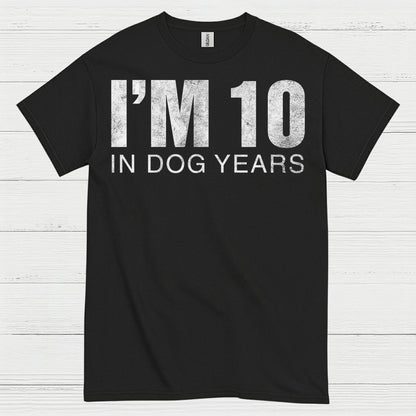 Im 10 in Dog Years Funny Quote T Shirt