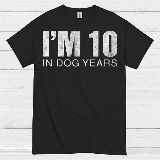 Im 10 in Dog Years Funny Quote T Shirt