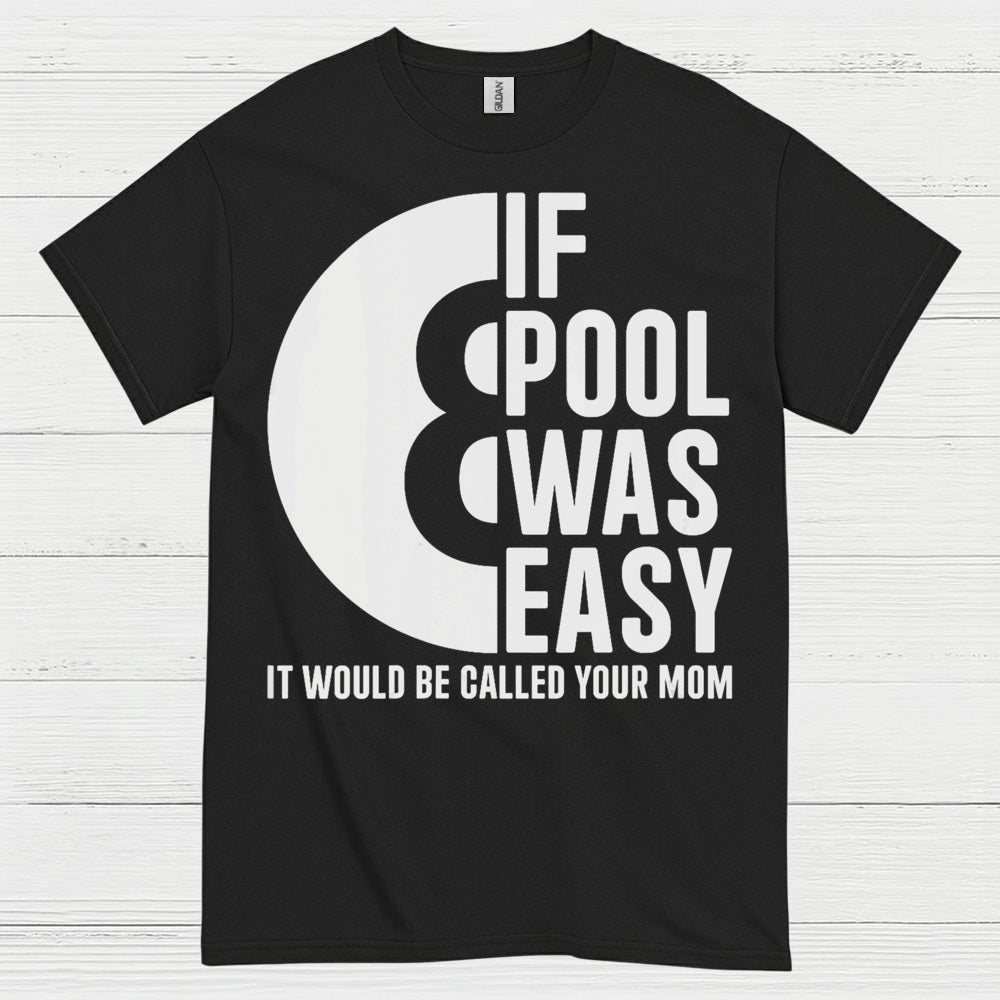 If Pool Was Easy Funny Pool T Shirt