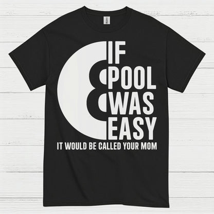 If Pool Was Easy Funny Pool T Shirt
