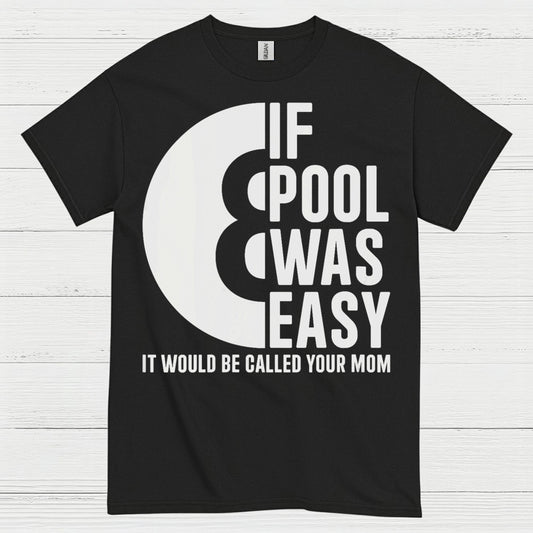 If Pool Was Easy Funny Pool T Shirt