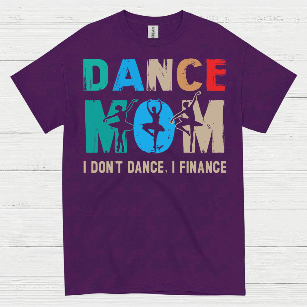 Dance Mom Humor Finance T Shirt