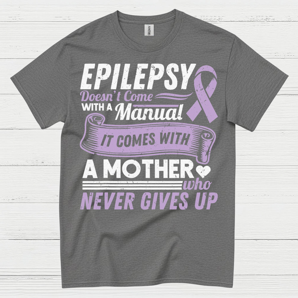 Epilepsy Mom Never Gives Up T Shirt