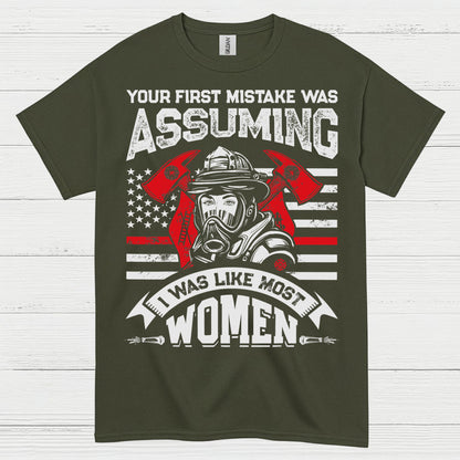 Assuming I Wasn’t Like Most Women Firefighter T Shirt