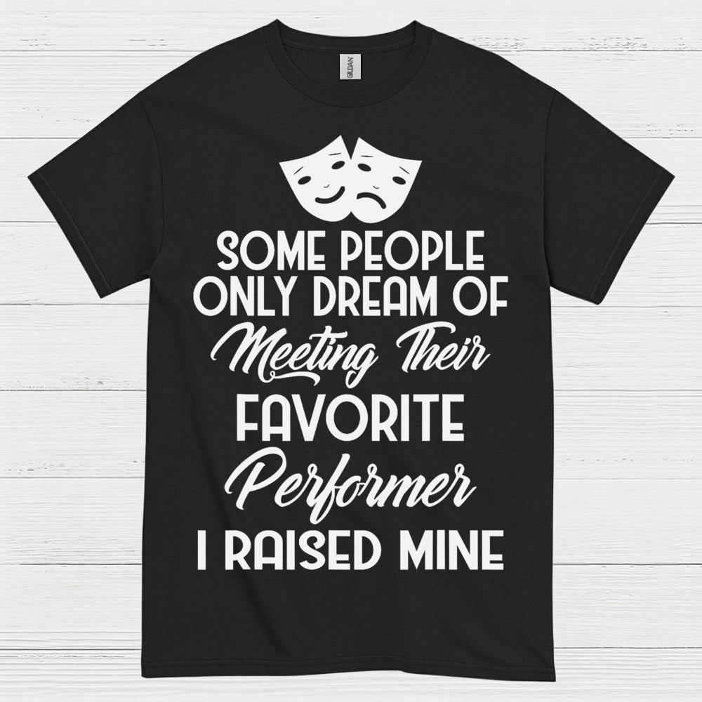 Some People Only Dream Performer T Shirt