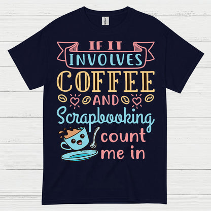 If It Involves Coffee And Scrapbooking Quote T Shirt