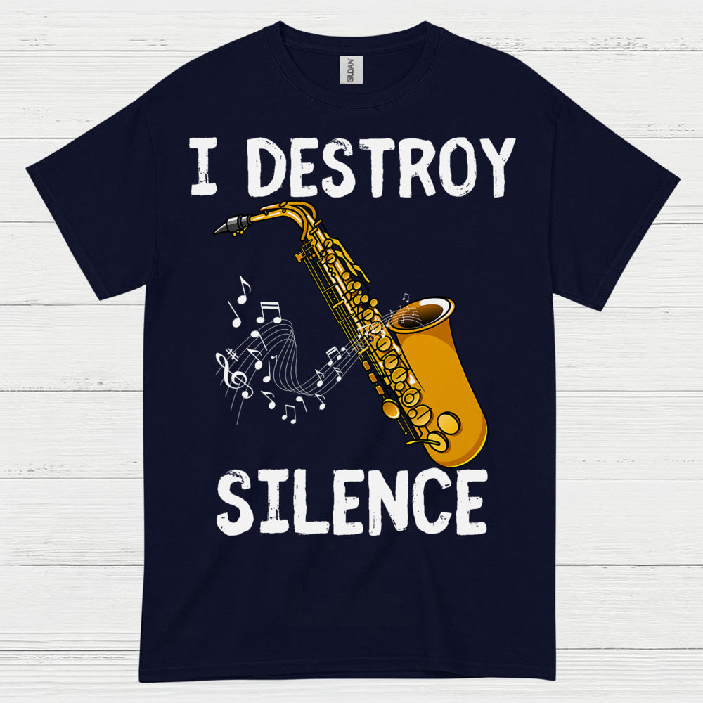 Saxophone I Destroy Silence Music T Shirt