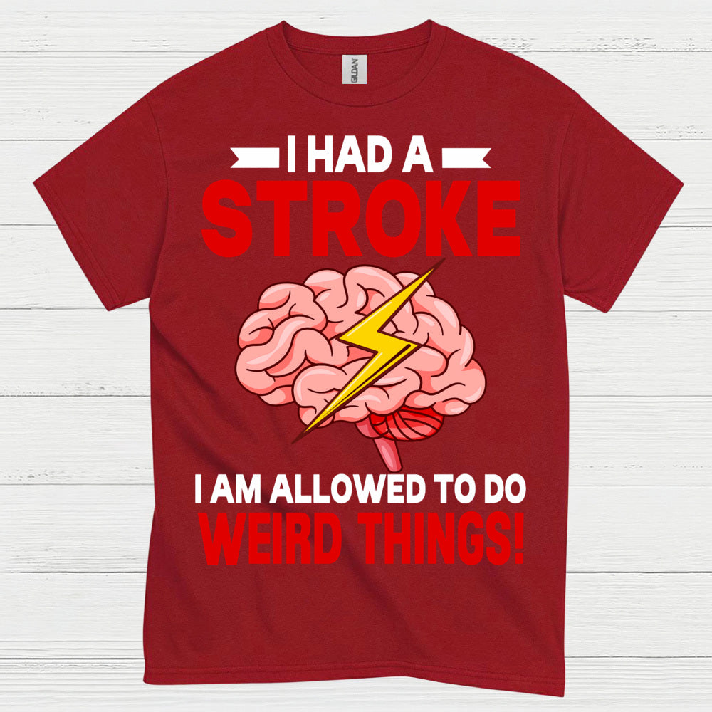 I Had A Stroke Weird Things Humor Awareness T Shirt